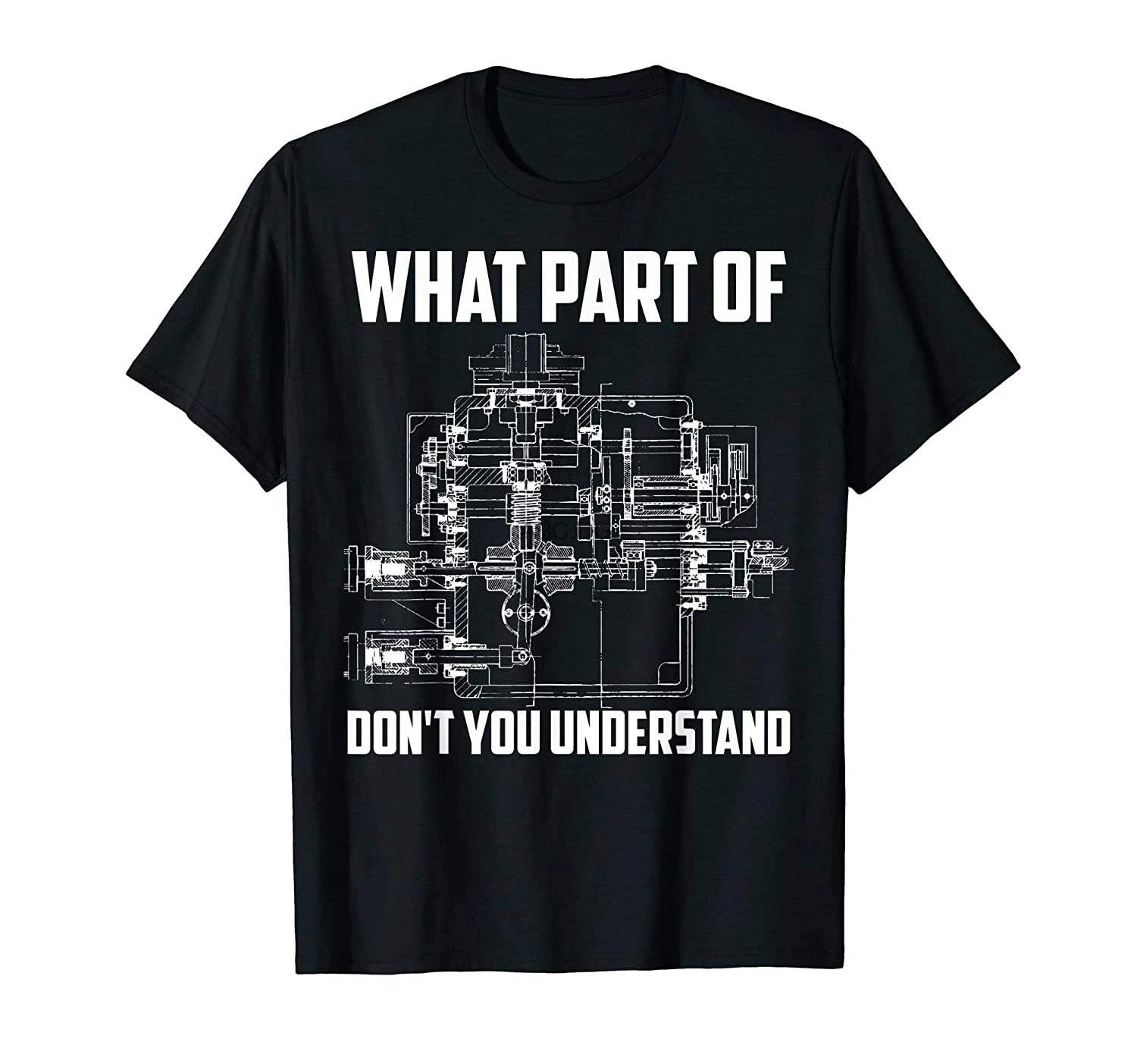 

What Part Of Don'T You Understand Mechanical Funny Nerd Gift T-Shirt