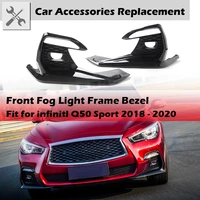 front bumper fog light cover frame bezel fit for infiniti q50 0s sport 2018 2020 accessories car spare part black
