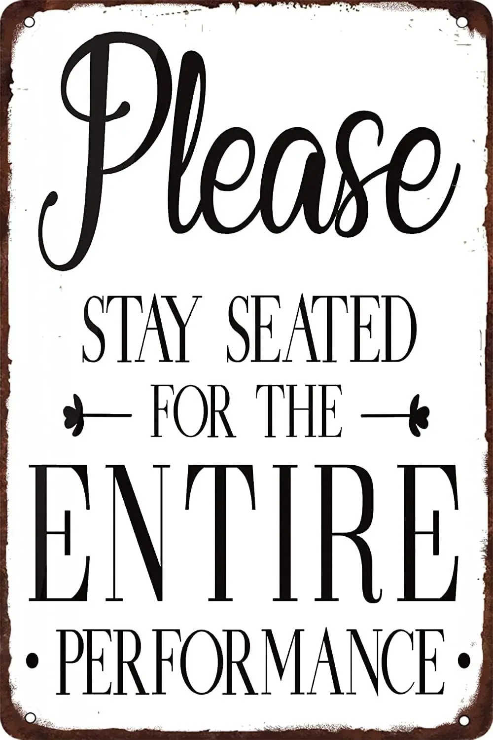 Пожалуйста Remain Seated For The Entire Performance Жестяная вывеска Забавные вывески для ванной