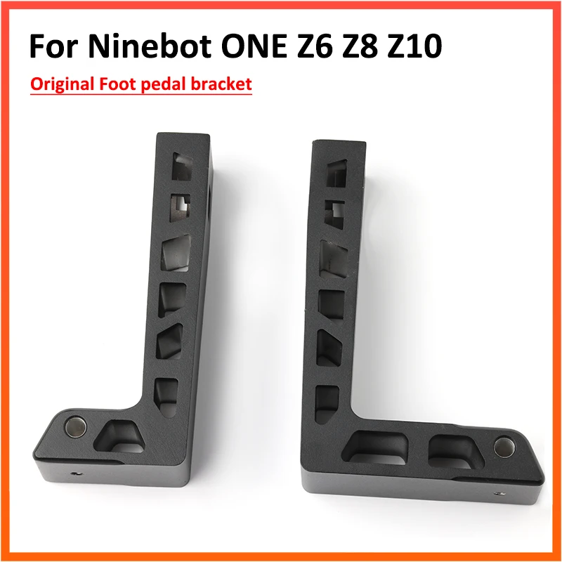 

Original Foot Pedal Bracket For Ninebot Z10 Z8 Z6 For Ninebot One Unicycle Electric Balance Pedal Board Parts Accessories