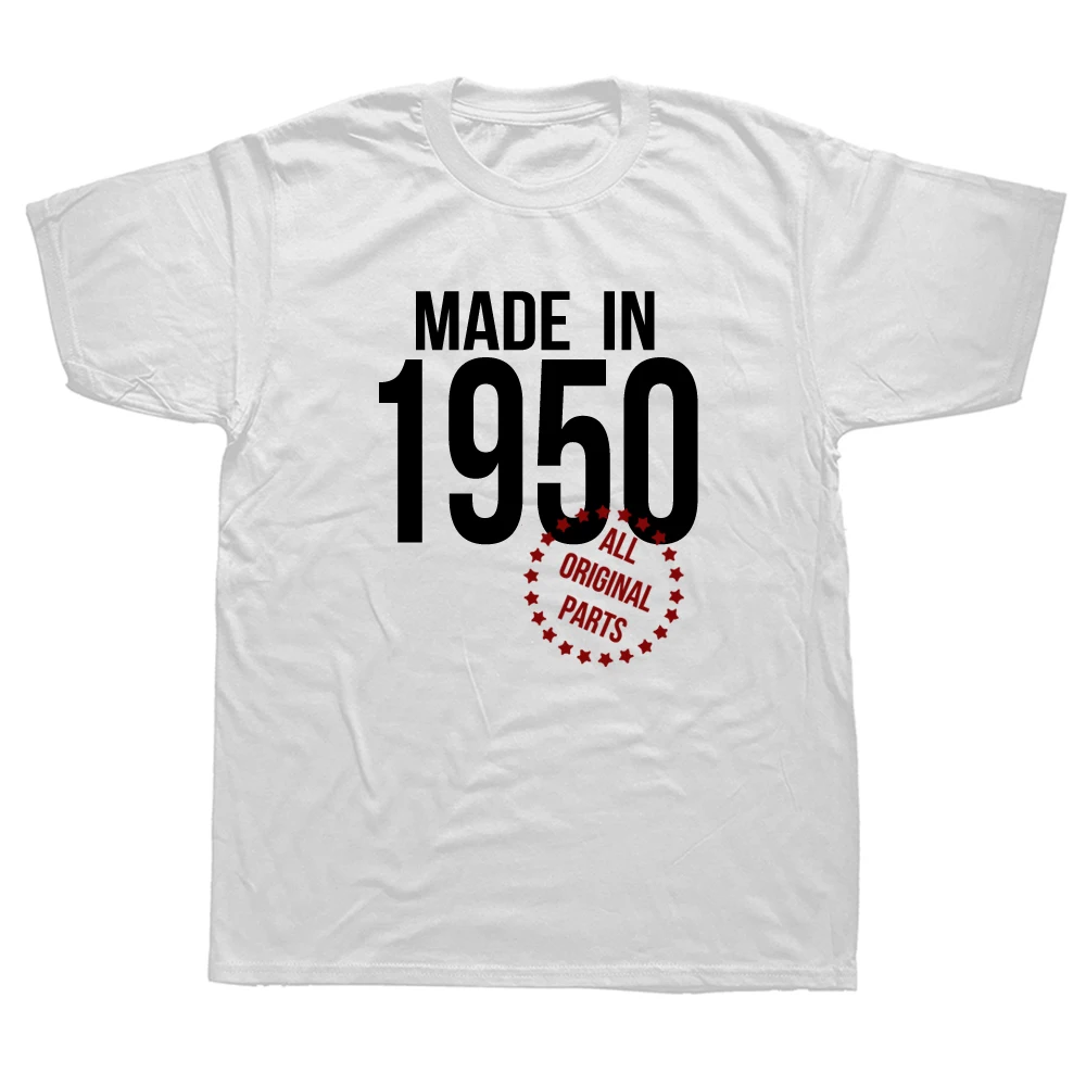 

Funny Made In 1950 T Shirts Birthday Gift Graphic Cotton Streetwear Short Sleeve Father Day Husband T-shirt Men
