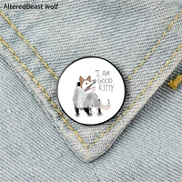 i am good kitty pattern printed pin custom funny brooches shirt lapel bag cute badge cartoon enamel pins for lover girl friends