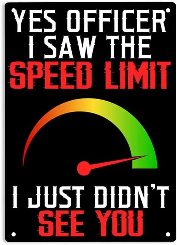 Yes Offcer - Sw The Speed Lmt Jt Ddn't See You Sgn Metl Tn Плакат для дома офиса отдыха спальни кафе Br