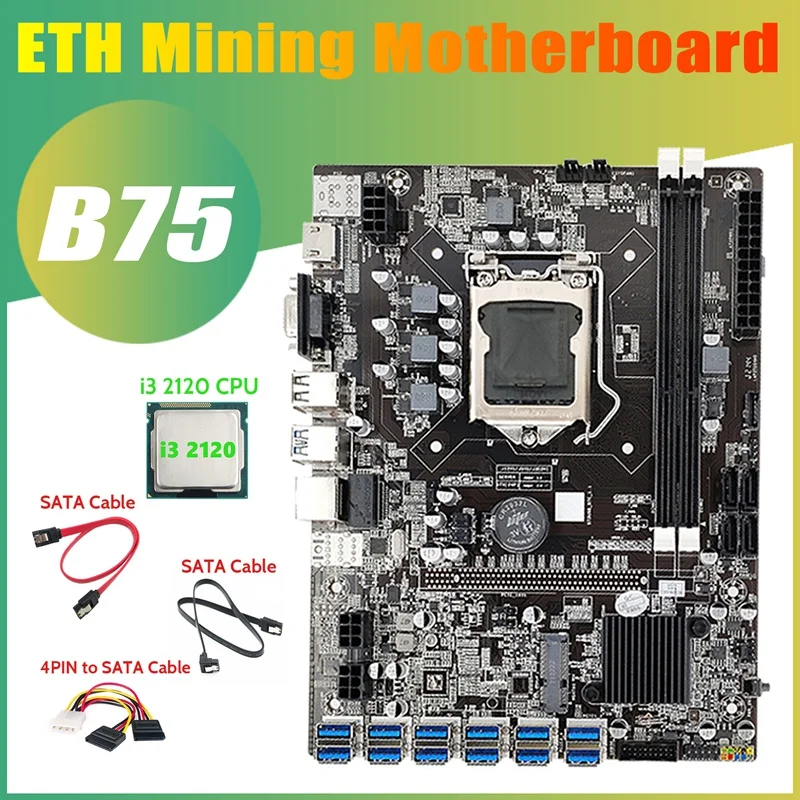 

B75 12USB ETH Mining Motherboard+I3 2120 CPU+2XSATA Cable+4PIN To SATA Cable 12USB3.0 B75 USB ETH Miner Motherboard