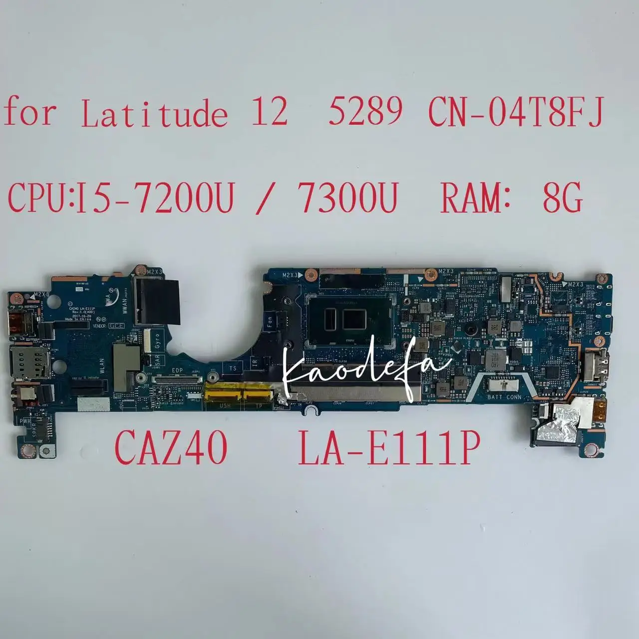 Оригинальная материнская плата для ноутбука Dell Latitude 5289, ЦП: Φ/7300U, ОЗУ: 8 Гб, Φ 04T8FJ, Φ 0VWF7, 4 тест, ОК