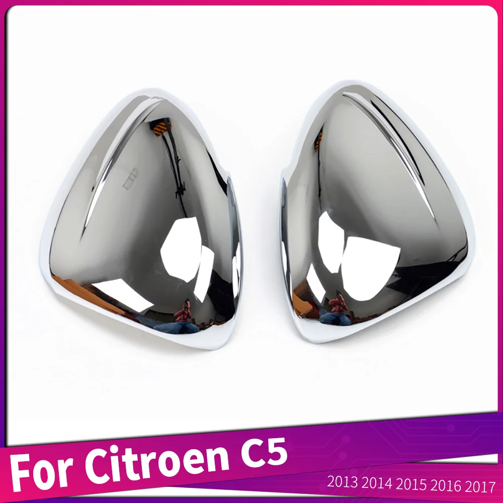 

For Citroen C5 2013 2014 2015 2016 2017 Chrome Rear Side View Rearview Mirror Frame Cover Auto Accessories