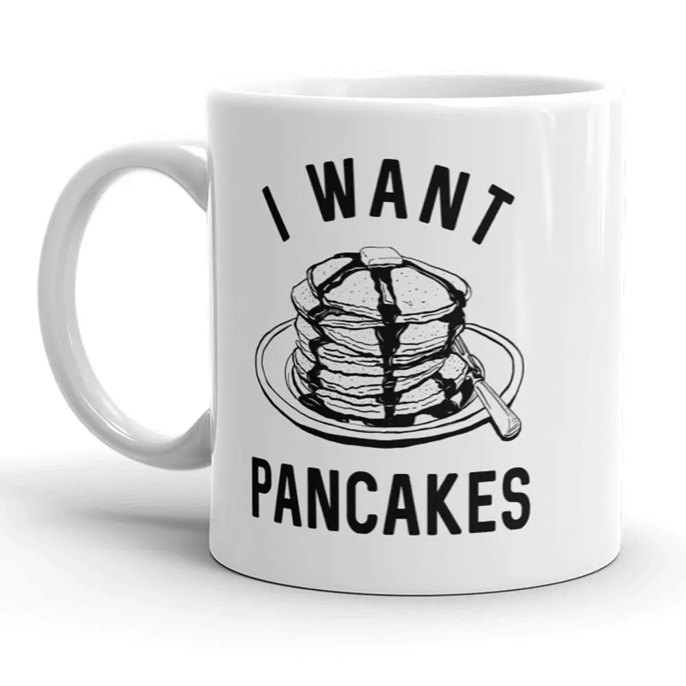 

I Want Pancakes Mug Funny Breakfast Food Coffee Cup -