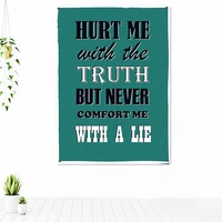 hurt me with the truth but mever comfort me with a lie inspirational quote posters tapestry canvas art painting banners flag