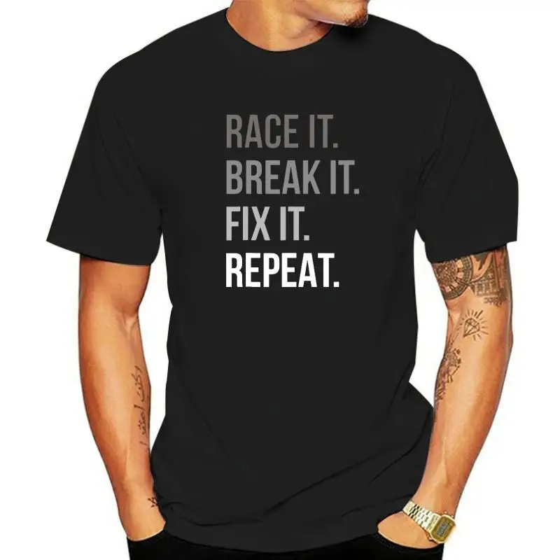 

Race It Break It Fix It Repeat Funny Hilarious Tee Tops Shirts Popular Printing Cotton Youth T Shirt Printed On