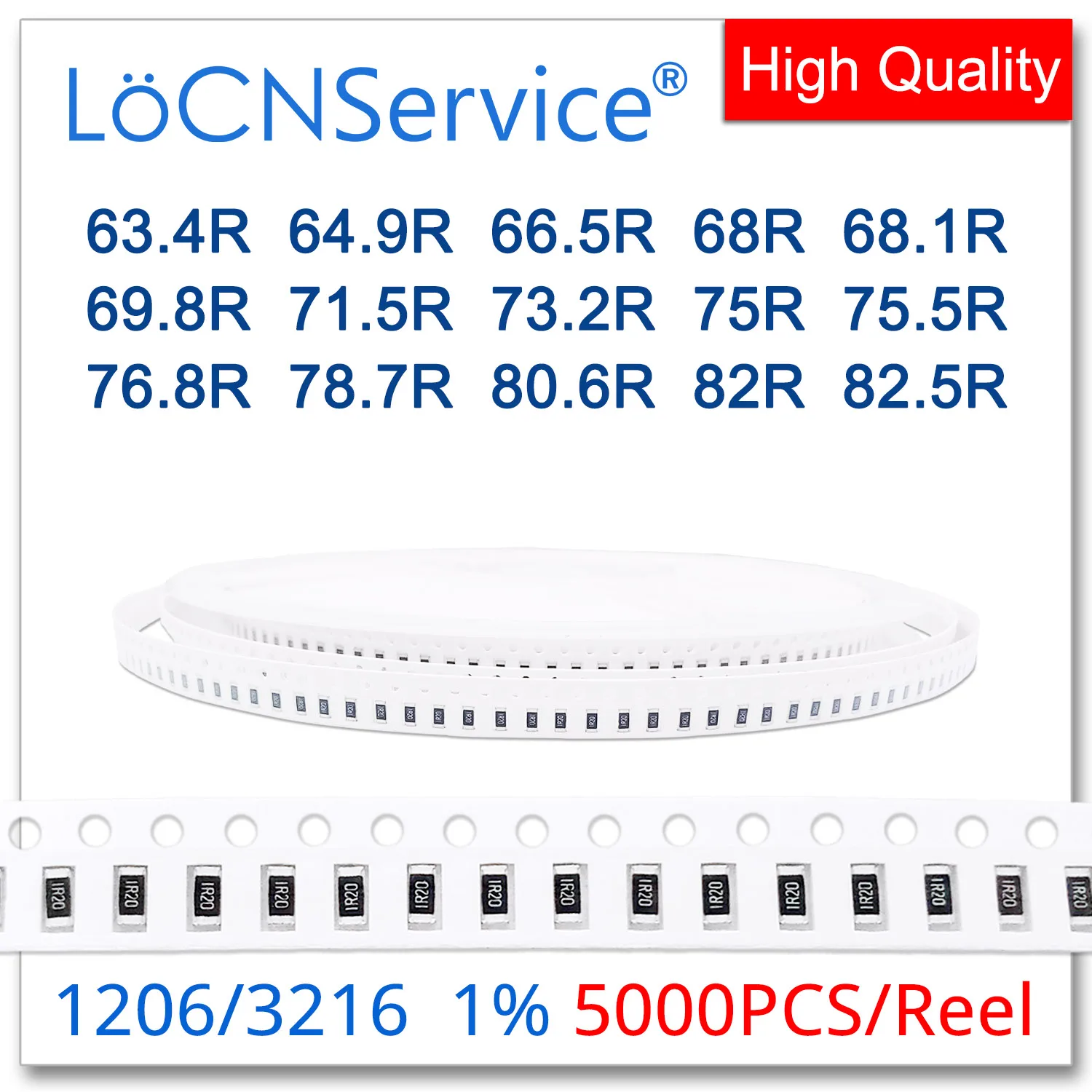

LoCNService 1206 1% 5000PCS 63.4R 64.9R 66.5R 68R 68.1R 69.8R 71.5R 73.2R 75R 75.5R 76.8R 78.7R 80.6R 82R 82.5R 3216 Resistor