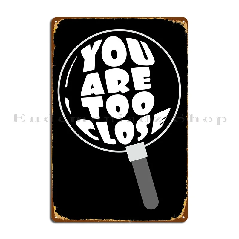 

Вы слишком близки, металлические таблички для баров, пабов, стандартные жестяные плакаты