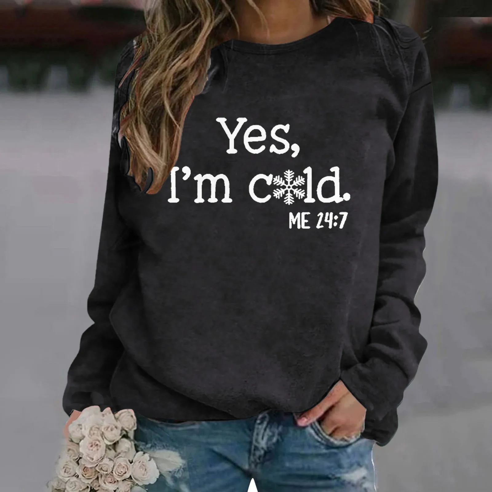 

Yes I Am Cold ME 24:7Women Winter Warm Printing Long Sleeve Round Neck Sweatershirt Top Ladies Fleece Sweat Shirt