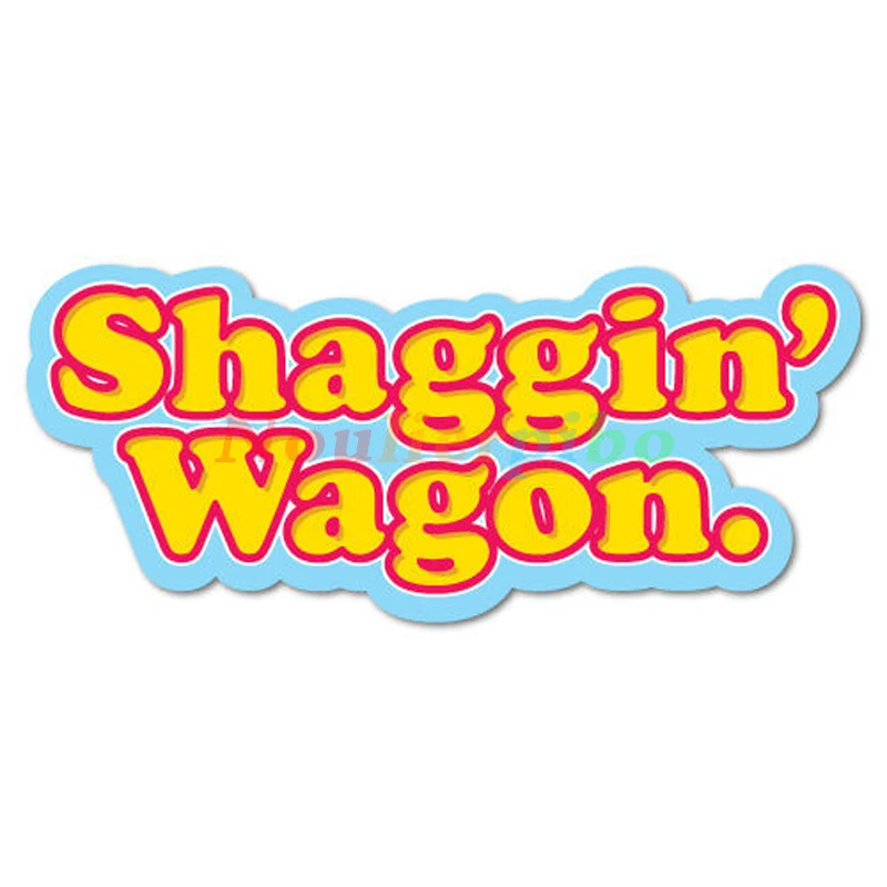Shaggin Wagon Sticker Decal Funny Vinyl Car Bumper Window Headlight Rearview Mirror Office Supplies Piano Guitar Cover Scratches
