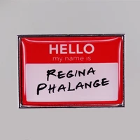 a1399 hello my name is regina phalange enamel pins brooch collecting lapel badges men women fashion jewelry gift backpack collar