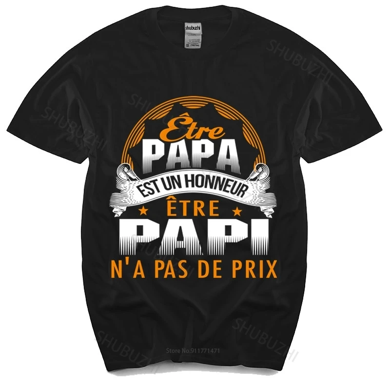 

Cotton Tshirt mens summer Tops Latest Papi - Etre Papa Est Un Honneur N'a Pas De Prix T-shirt T-shirt elegant Man Brand T-shirt