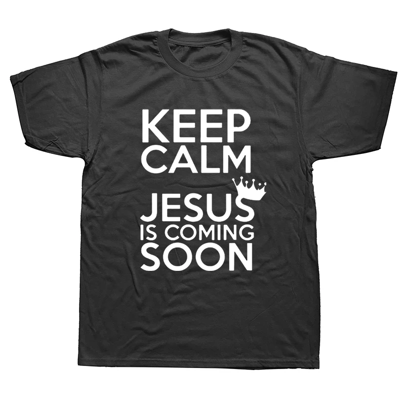 

Funny Keep Calm Jesus Is Coming Soon Catholic God Christian T Shirts Graphic Cotton Streetwear Harajuku Oversized T-shirt Mens