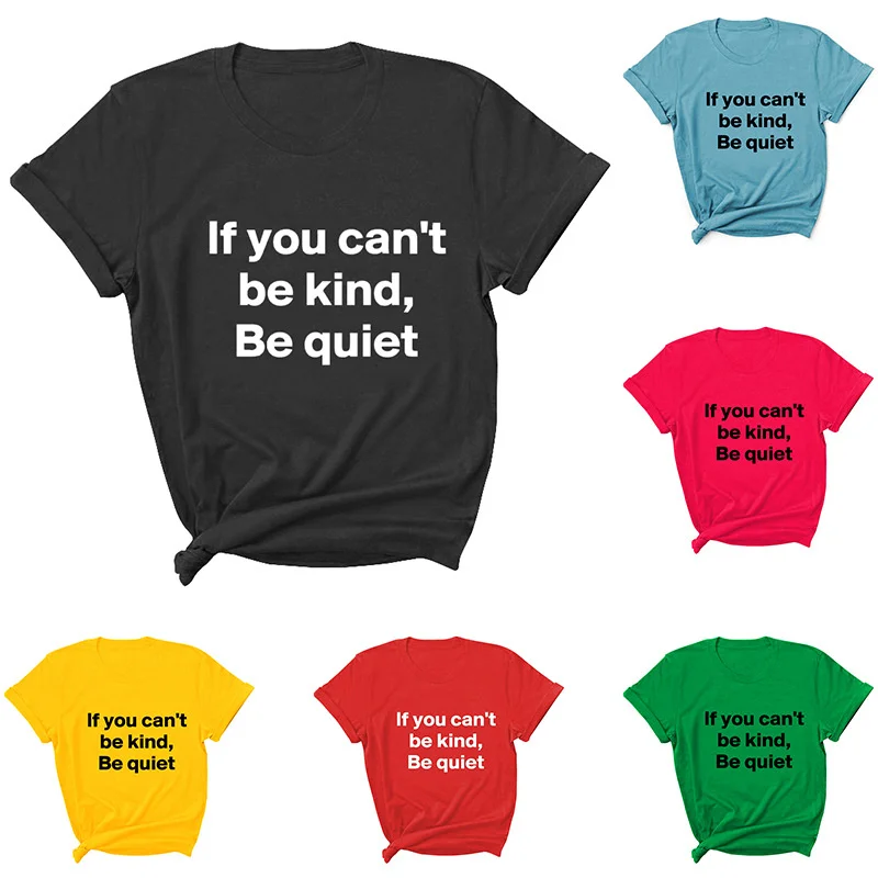 

If you can't be kind Letter Women T Shirt Short Sleeve Women Tshirt Tee Shirt Tops