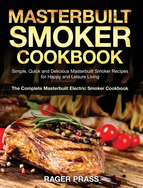 

Курительная книга #2020, простые, быстрые и вкусные рецепты курильщика для счастливой и досуговой жизни (полный Электрический курильщик