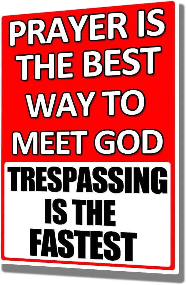 No Trespssng Pryer s The Best Wy to Meet God Fstest Vntge Wrnng Sgn Outdoor Home Ktchen Wll Decor 12x8nch