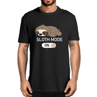 100 cotton sloth mode on funny lazy sloth graphic humor joke gift mens novelty t shirt women casual streetwear harajuku tee