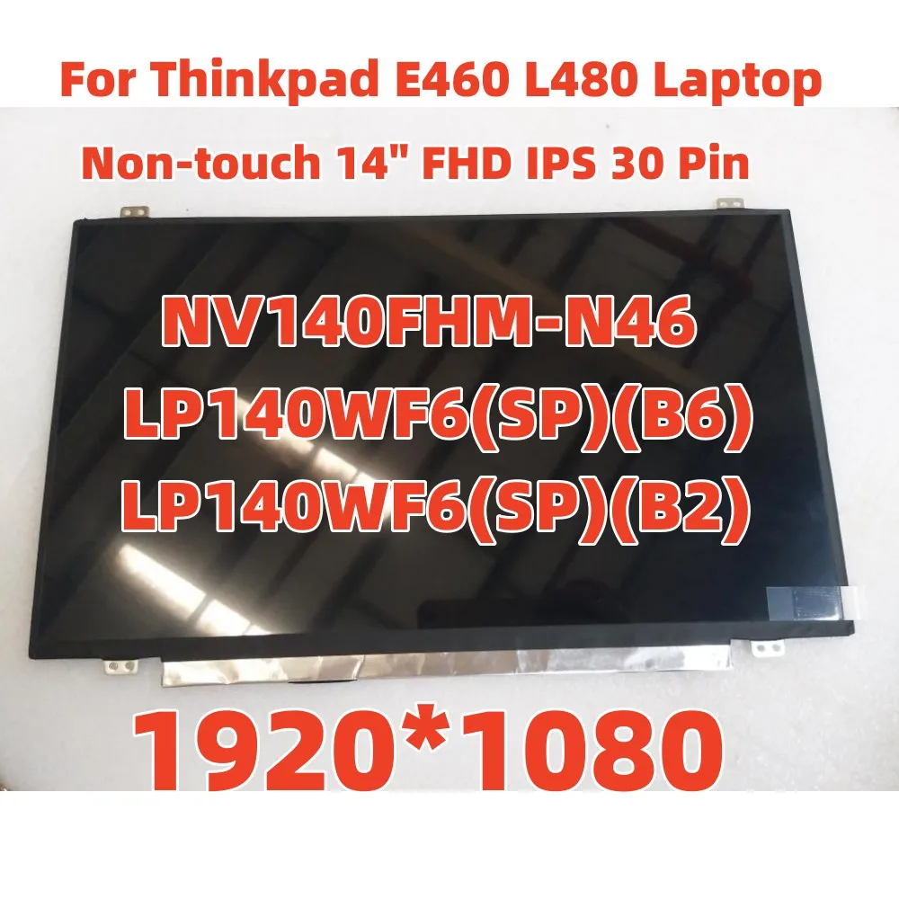 

For Thinkpad E460 L480 Laptop Non-touch 14" FHD IPS 30 Pin AG 1920*1080 NV140FHM-N46 LP140WF6(SP)(B6) LP140WF6(SP)(B2) 01AV853