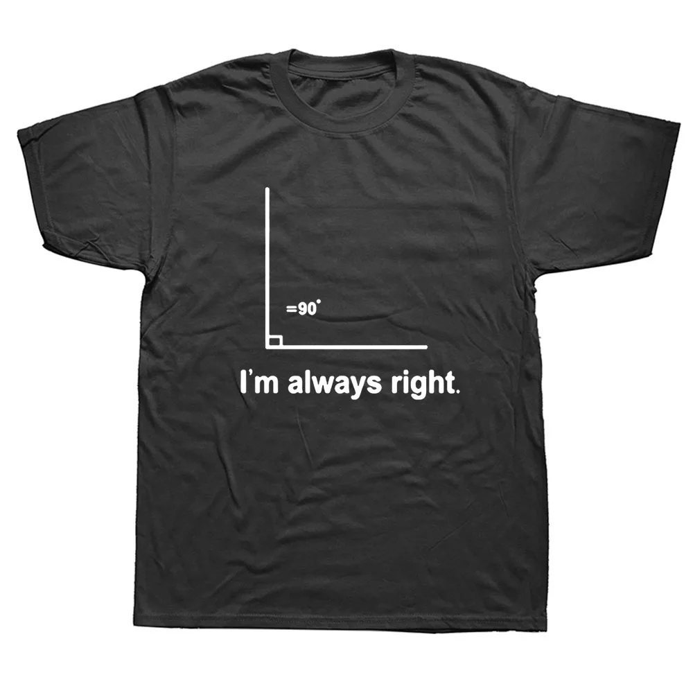 

Fashion Math Angle I'm Always Right But I'm Never Wrong T-shirt Men Tops Cotton Short Sleeve Hip Hop Men T Shirts