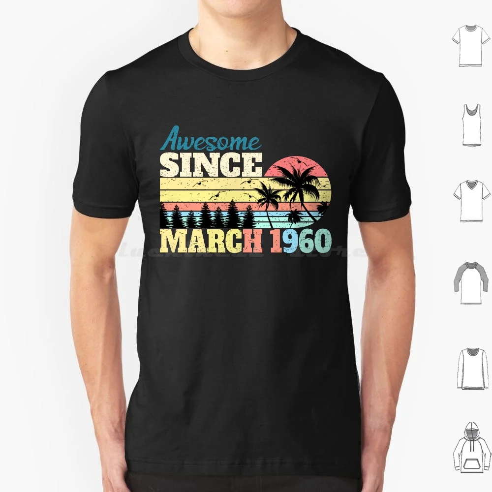 

Awesome Since March 1960 60Th Birthday T Shirt Big Size 100% Cotton 1960 Born In 1960 60Th Birthday 60 60 Years Old Vintage