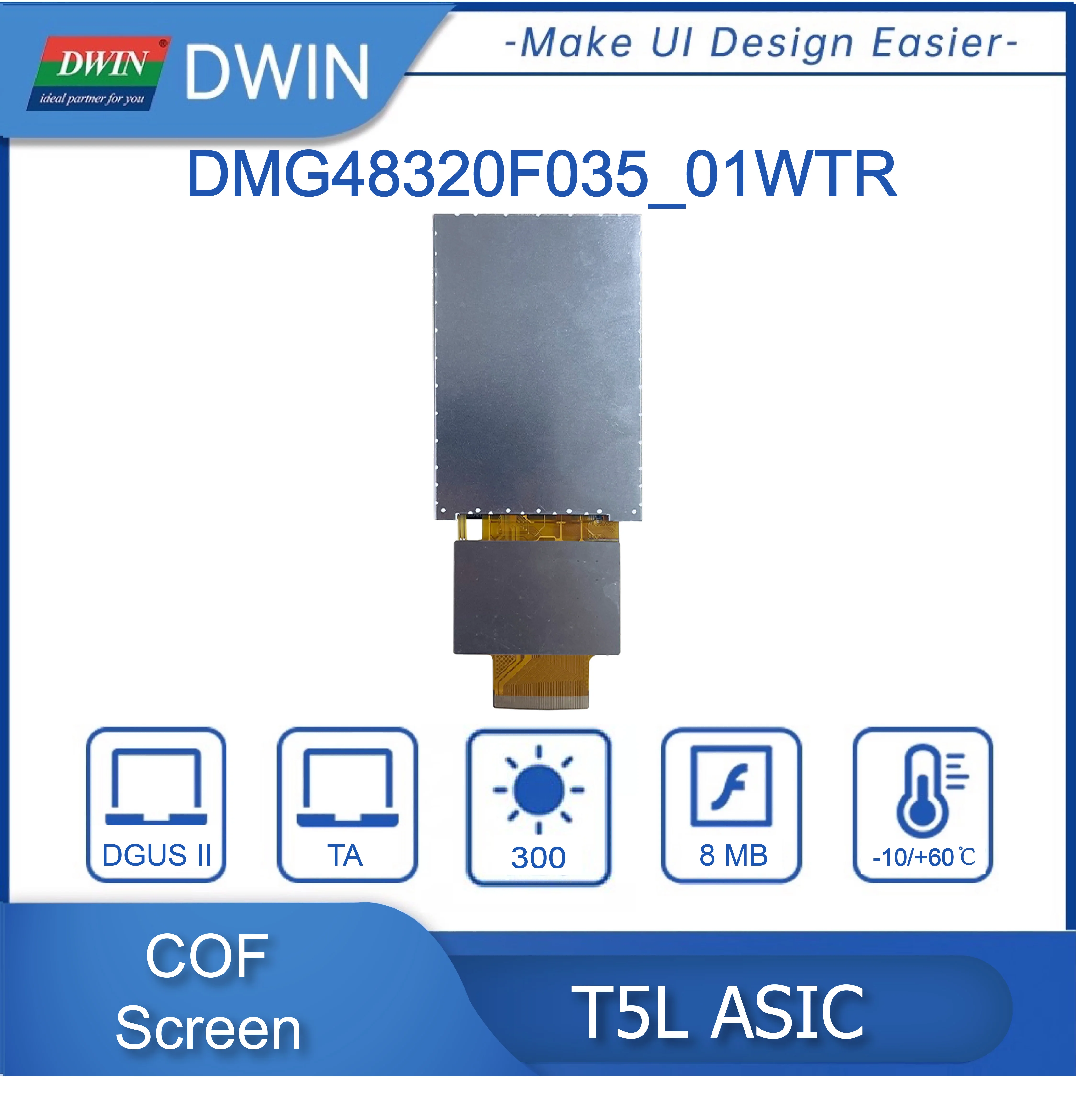 Low-Cost DWIN T5L0 3.5 Inch 320*480 Resolution UART Display 262K Colors IPS-TFT-LCD COF Structure Easy Secondary Development |