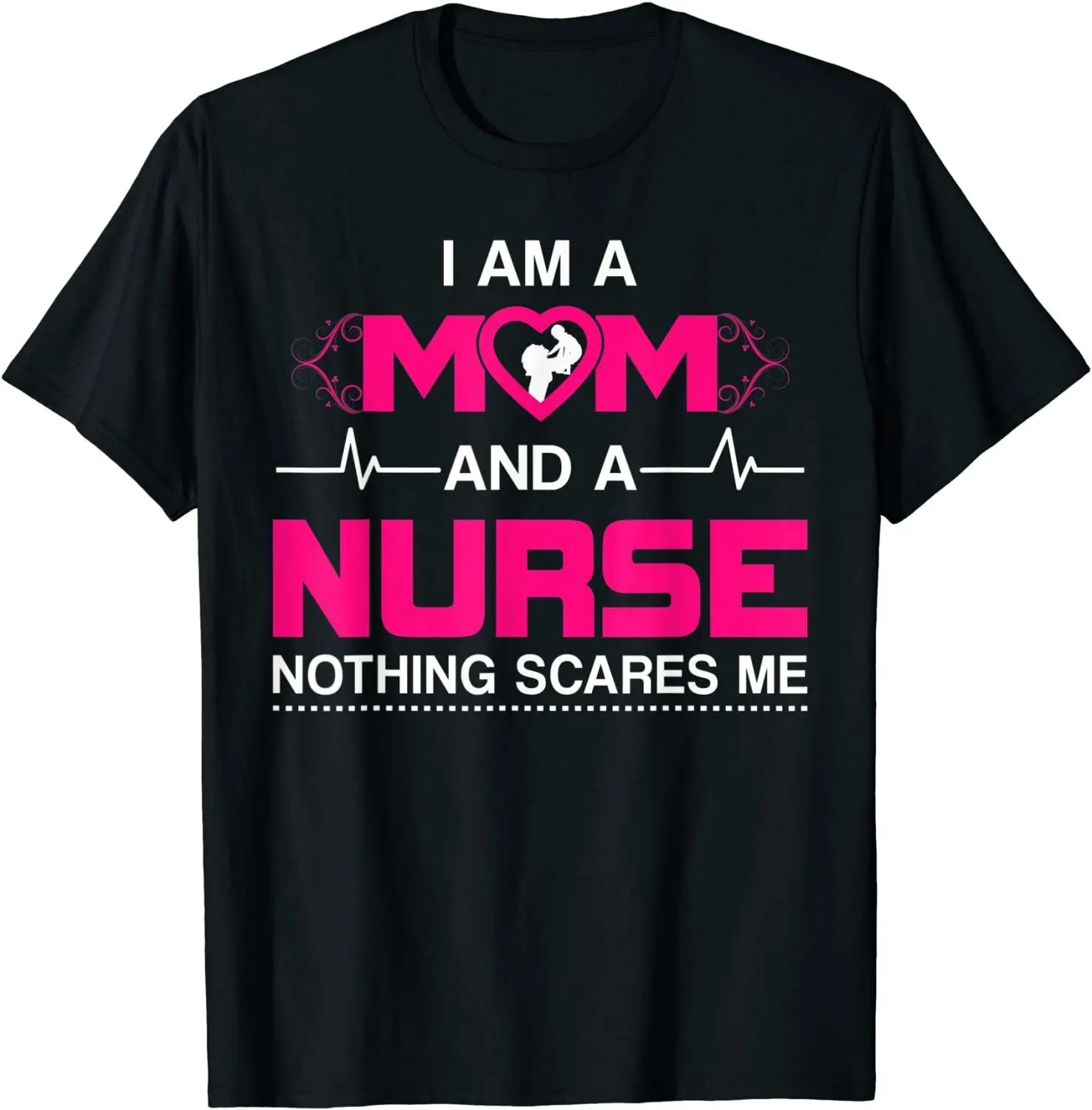 

I Am A Mom and A Nurse Nothing O-Neck Cotton T Shirt Men Casual Short Sleeve Tees Tops Camisetas Mujer