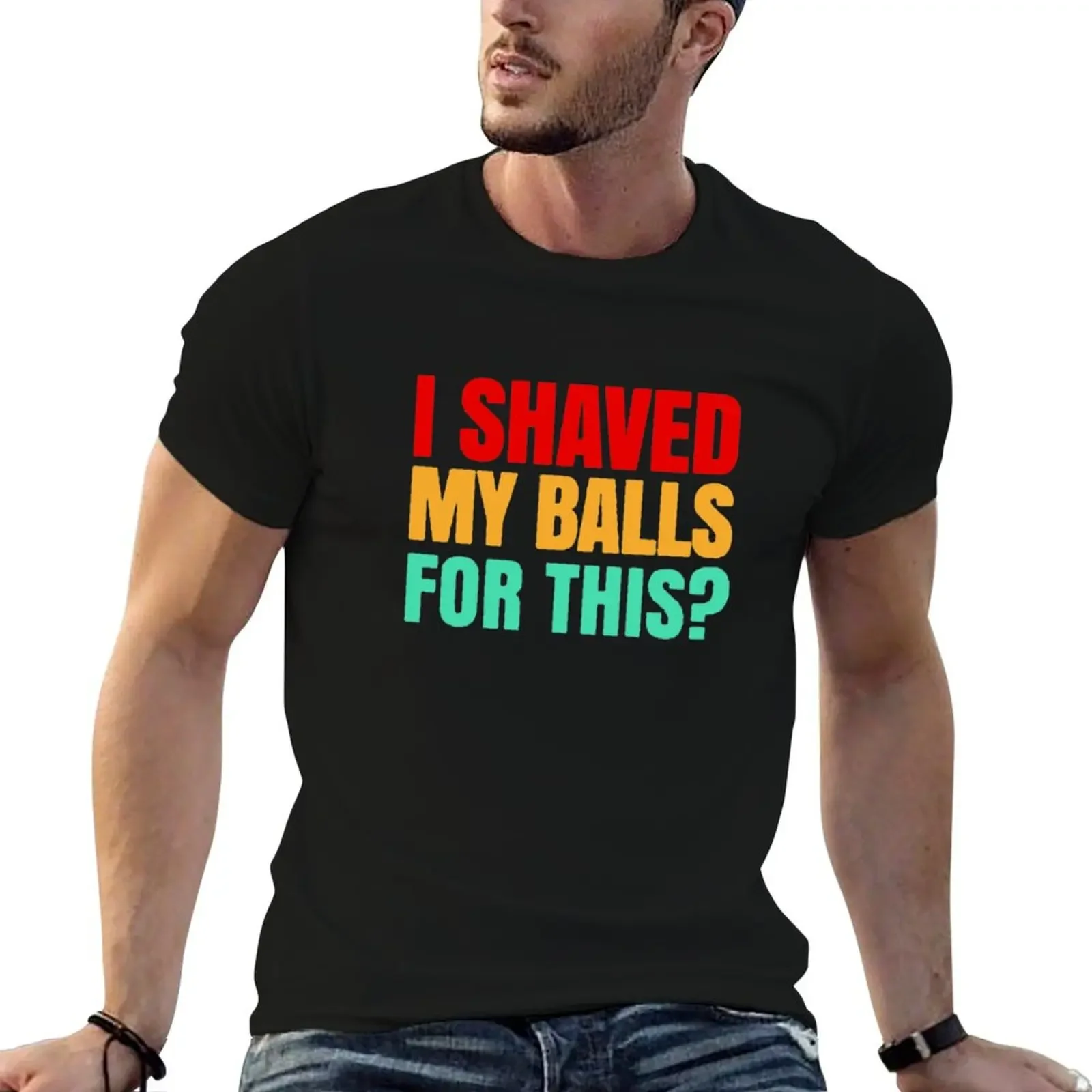 Футболка I SHAVED MY BALLS FOR THIS FUNNY Art Эстетическая одежда футболка большого размера для
