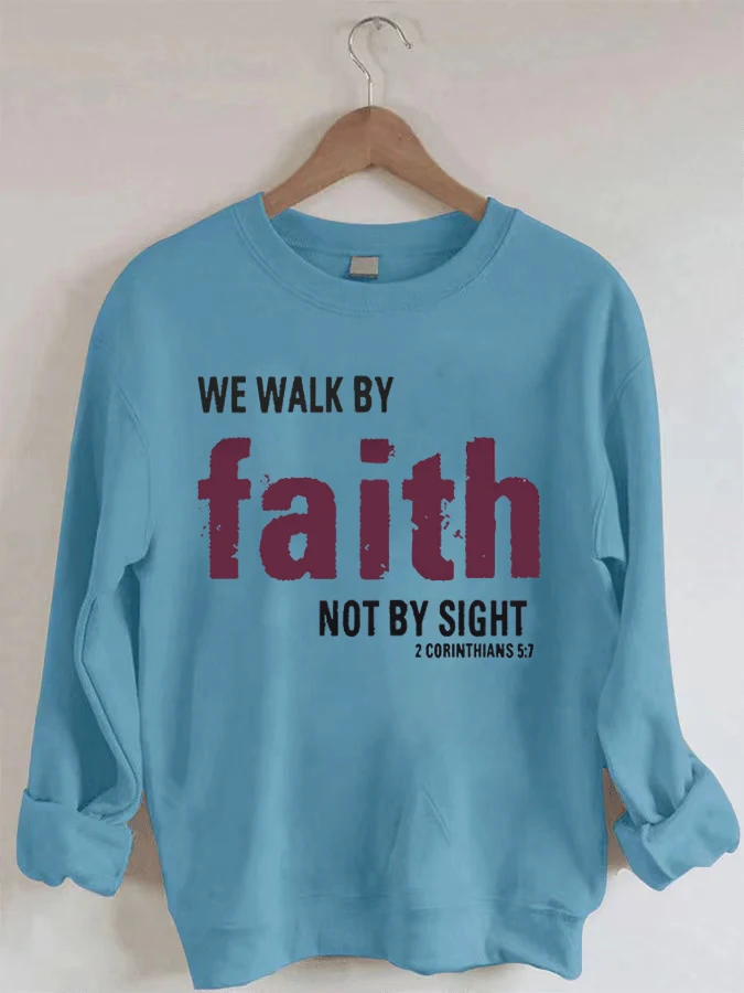 

2 Corinthians 5:7 We Walk By Faith Not By Sight Crewneck Sweatshirt