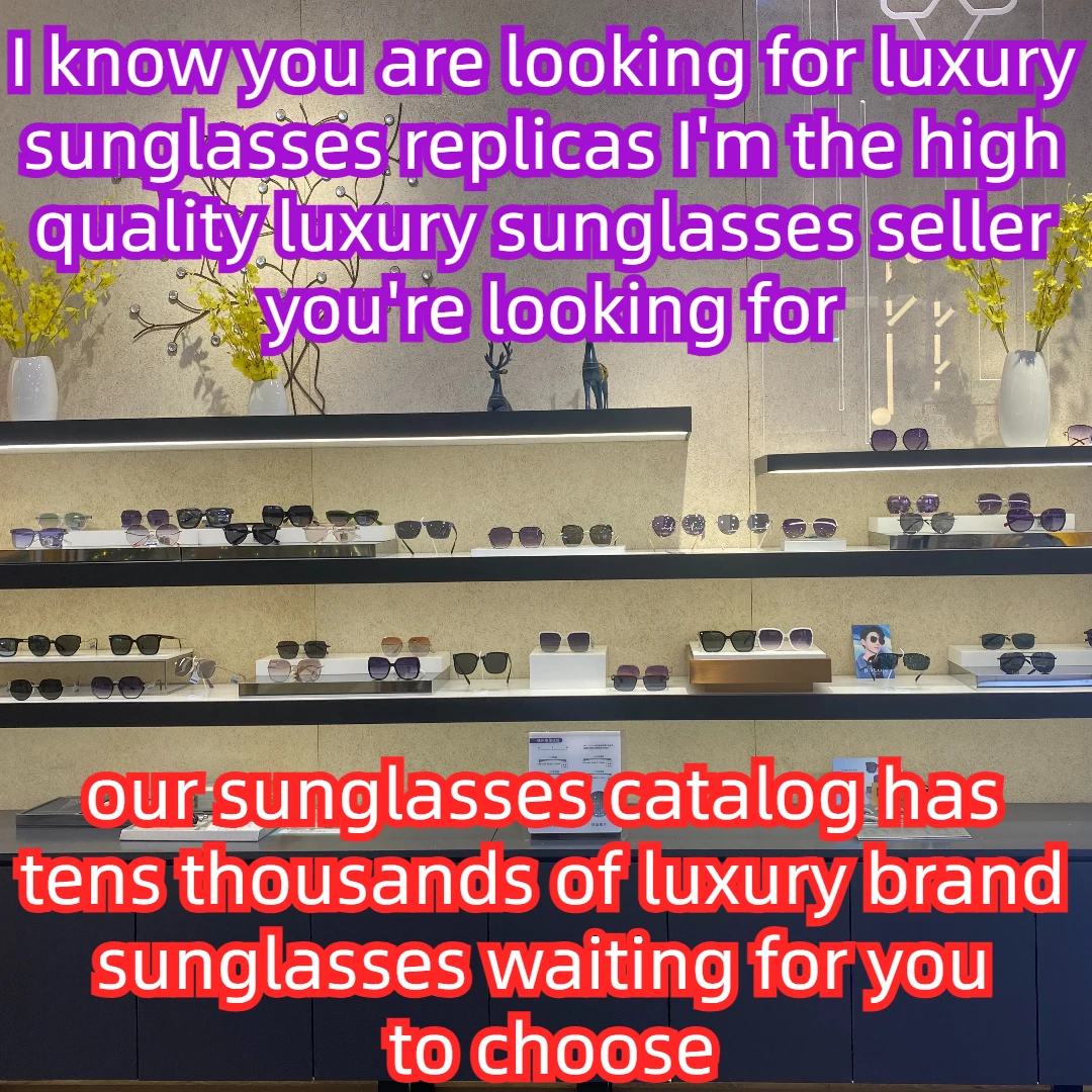 sunglasses luxury brands,sunglasses polarized，sunglasses organizer,Luxury sunglasses，replica Brand sunglasses  Women's Fashion