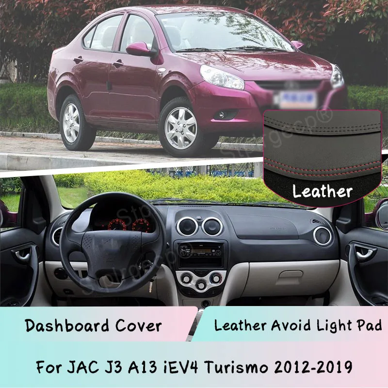 

For JAC J3 A13 iEV4 Turismo 2012-2019 Leather Dashboard Cover Mat Light-proof Sunshade Dashmat car accessories