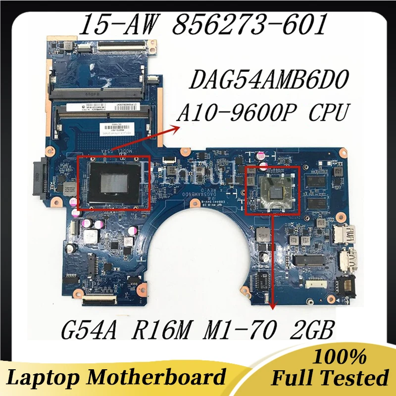 856273-601 856273-501 856273-001 For HP PAVILION 15-AW 15-AU Laptop Motherboard DAG54AMB6D0 W/ A10-9600P CPU G54A R16M M1-70 2GB