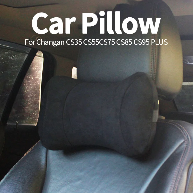 

Car Neck Headrest Pillow For Changan CS35 CS55 CS75 CS85 CS95 PLUS Cushion Seat Head Support Protector Accessories