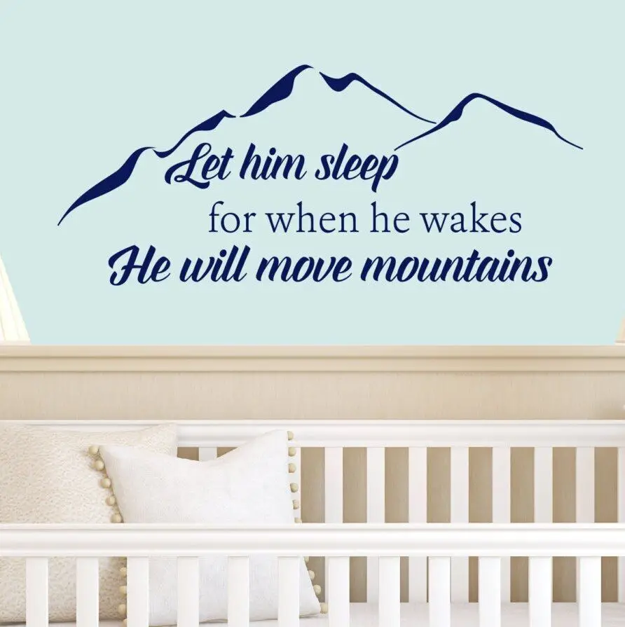 

Kids Nursery Rooms Wall Decal Boys Bedroom Quotes Let Him Sleep for When He Wakes He Will Move Mountains Vinyl Wall Sticker SY37