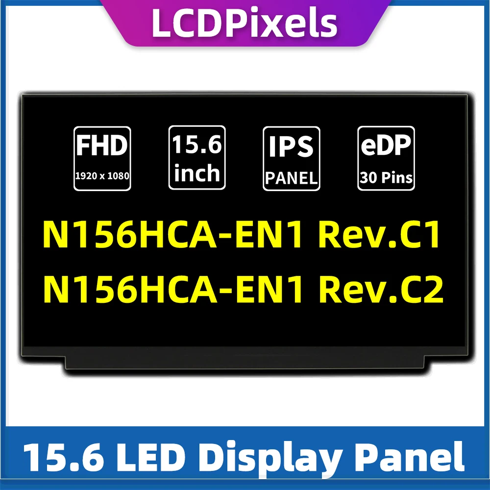 

LCDPixels Screen Display N156HCA-EN1 Rev.C1 Rev.C2 FHD IPS 30pin 1920*1080 Non-touch Panel slim 15.6” for Laptop