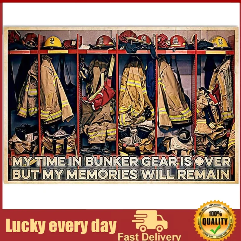 

Vintage Metal Tin Sign Firefighter My Time in Bunker Gear is Over but My Memories Will Remain Posters Old Fashion Aluminum Sign