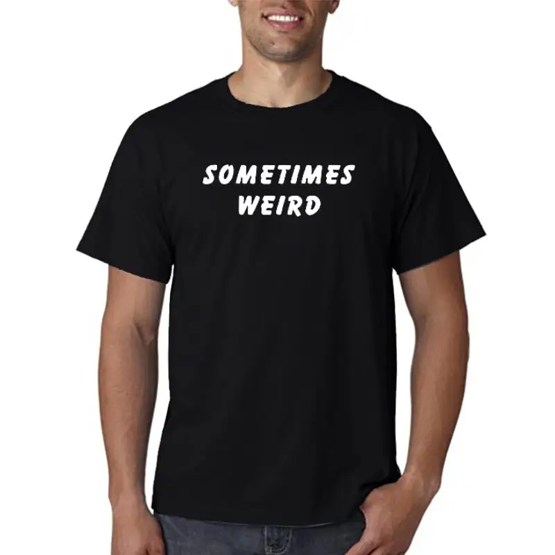 

Sometimes Weird T shirt