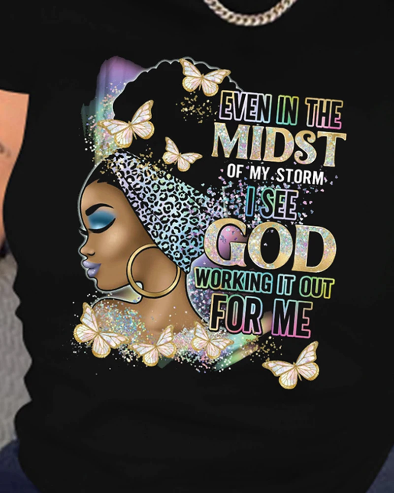 

2022 Women Tops Even In The Midst Of My Storm Graphic Print Female Fashion Melanin Leopard Butterfly Black Girl Magic T Shirt