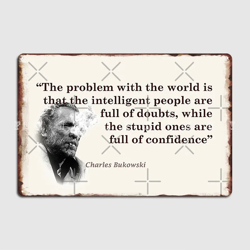 

Charles Bukowski Quote On The Problem With The World Poster Metal Plaque Mural Painting Cave Pub Decoration Tin Sign Poster