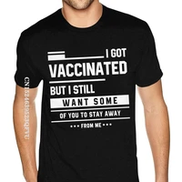 printed got vaccinated pro vaccination gift tees men custom printed england style tshirts men cotton black o neck tees