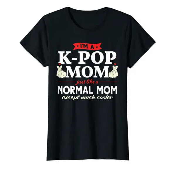 

Womens I'm A K-pop Mom Just Like A Normal Mom Kpop Fashion T-Shirt Mother's Day Mama Gift Sayings Graphic Tee Top K-drama Outfit
