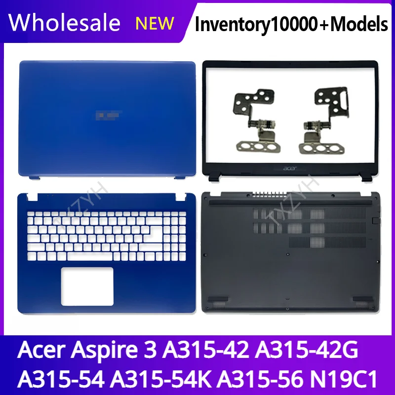 

For Acer Aspire 3 A315-42 A315-42G A315-54 A315-54K A315-56 N19C1 Laptop LCD back cover Front Bezel Hinges Palmrest Bottom Case