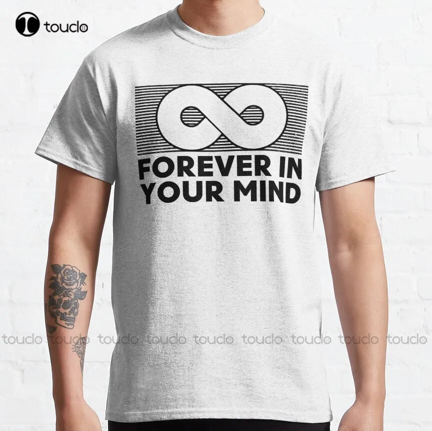 

Forever In Your Mind Classic T-Shirt Funny Shirts For Men Custom Aldult Teen Unisex Digital Printing Tee Shirt Xs-5Xl Cotton New