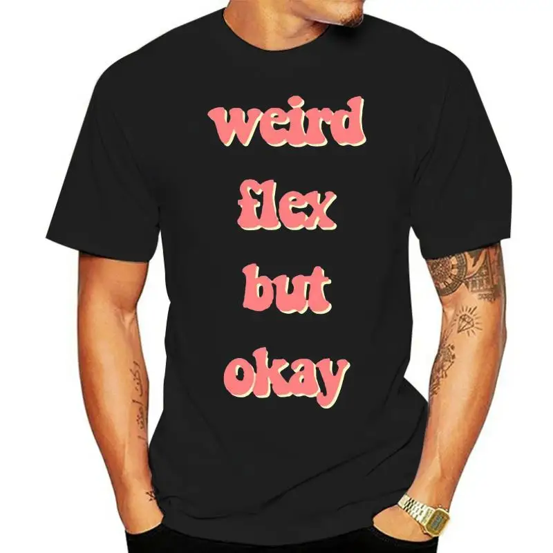 Printed Weird Flex But Okey Fashion Tshirt For Mens Cotton Outfit Men T-Shirts Crew Neck Clothes Hiphop Tops