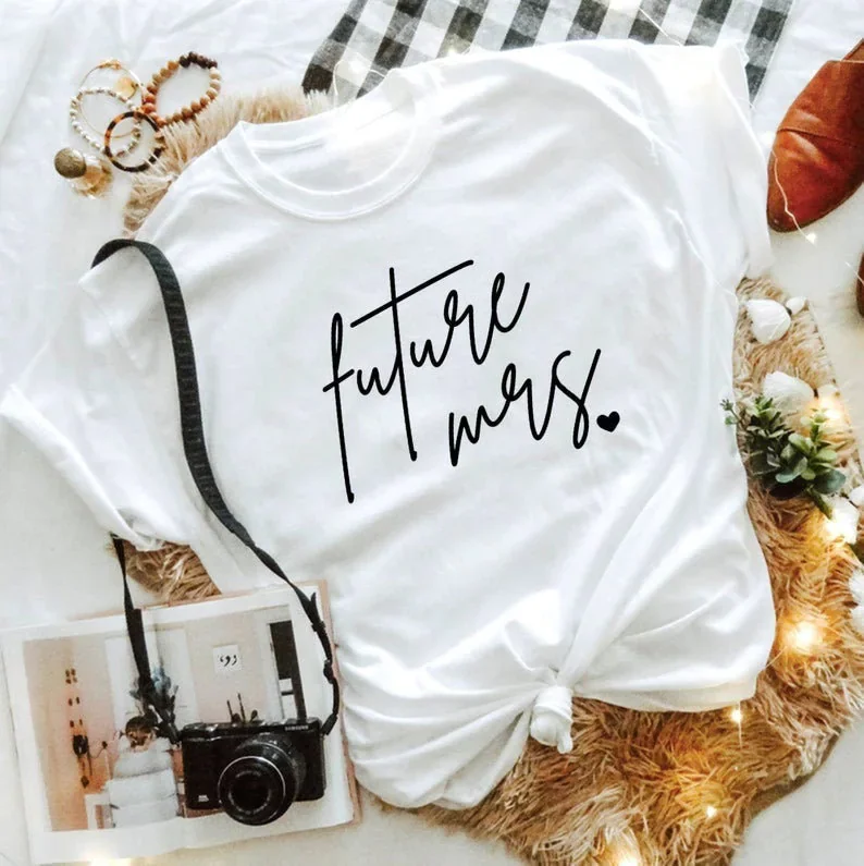 

Future Mrs Shirt Engagement Shirts soon to be mrs Tee Women Cotton O Neck Fashion Print T-shirt Casual Short Sleeve Female Tops