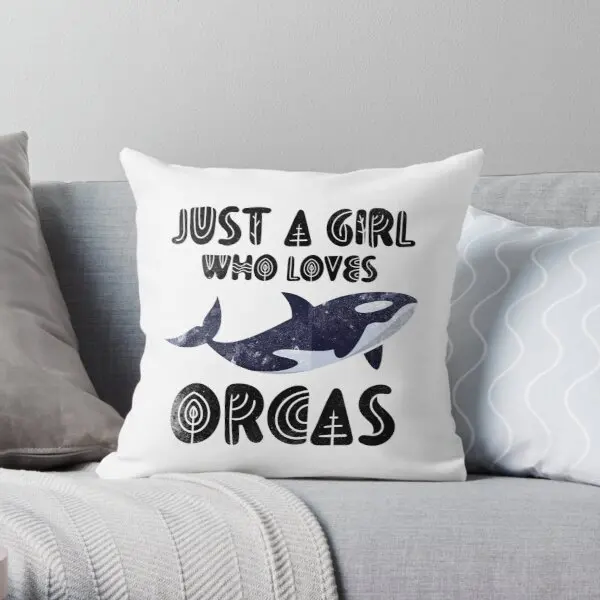 

Just A Girl Who Loves Orcas Printing Throw Pillow Cover Decorative Hotel Case Soft Throw Cushion Office Pillows not include