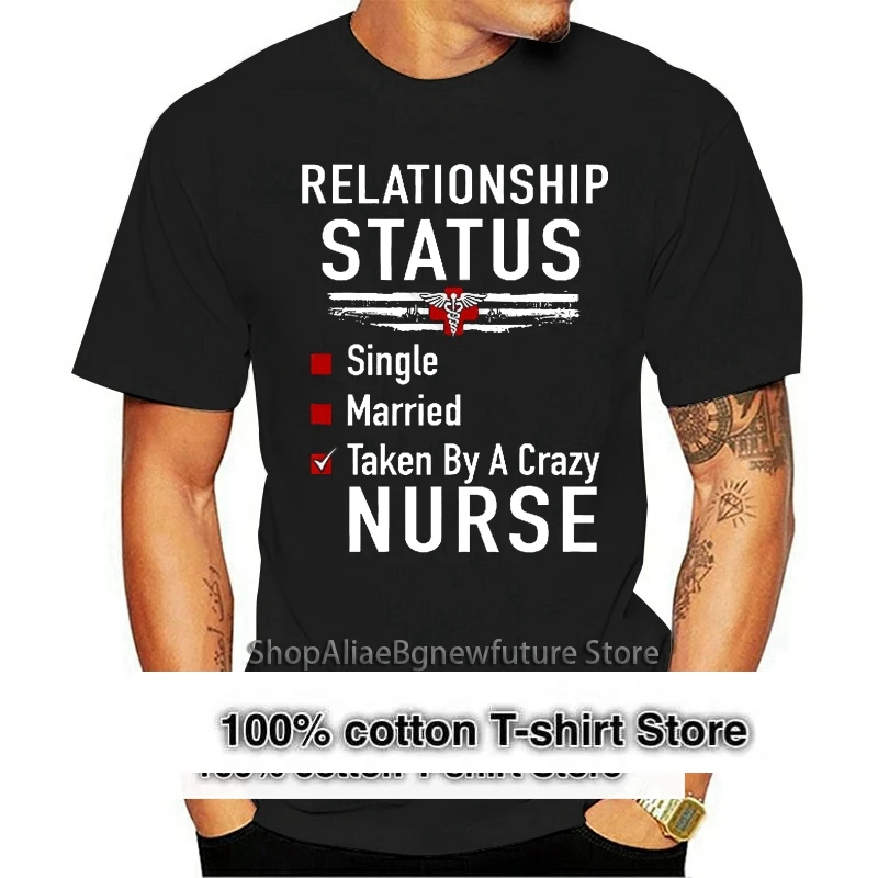 

Men T Shirt Relationship Status Single Married Taken By A Crazy Nurse Women t-shirt