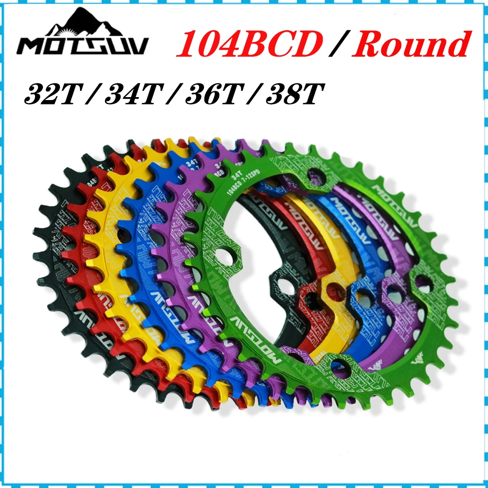 

MOTSUV 104BCD Round Narrow Wide Chainring MTB Mountain Bike Bicycle 104BCD 32T 34T 36T 38T Crankset Tooth Plate Parts 104 BCD